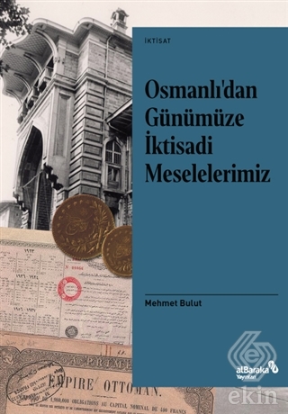 Osmanlı'dan Günümüze İktisadi Meselelerimiz