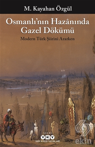 Osmanlı\'nın Hazanında Gazel Dökümü
