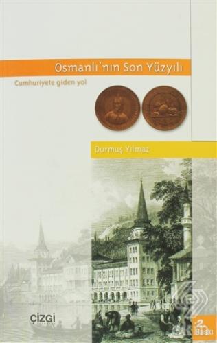 Osmanlı\'nın Son Yüzyılı