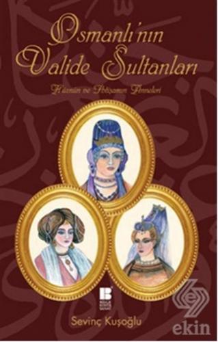 Osmanlı\'nın Valide Sultanları