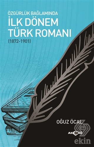 Özgürlük Bağlamında İlk Dönem Türk Romanı (1872-19