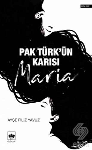 Pak Türk\'ün Karısı Maria