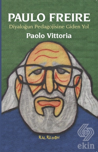 Paulo Freire - Diyaloğun Pedagojisine Giden Yol