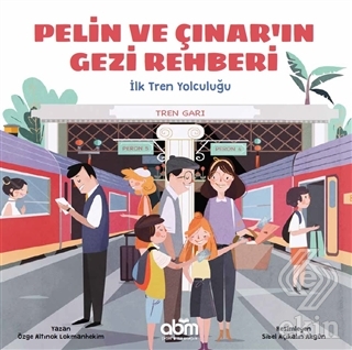 Pelin ve Çınar\'ın Gezi Rehberi - İlk Tren Yolculuğ
