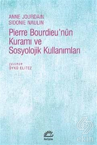 Pierre Bourdieu\'nün Kuramı ve Sosyolojik Kullanıml