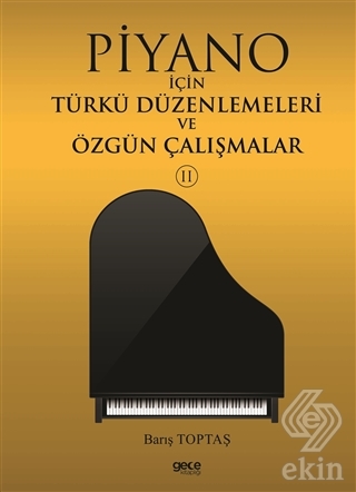 Piyano İçin Türkü Düzenlemeleri ve Özgün Çalışmala