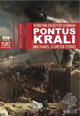 Pontus Kralı - Roma\'nın En Büyük Düşmanı