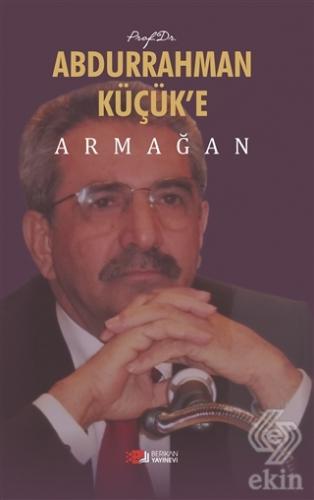 Prof. Dr. Abdurrahman Küçük\'e Armağan