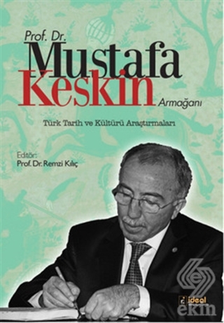 Prof. Dr. Mustafa Keskin Armağanı: Türk Tarih ve K