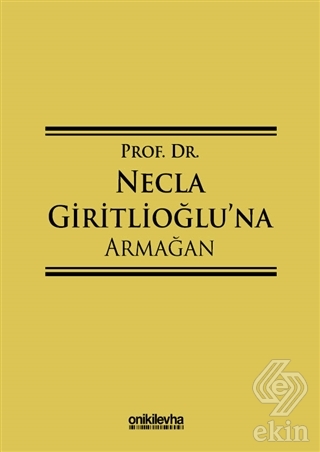 Prof. Dr. Necla Giritlioğlu\'na Armağan