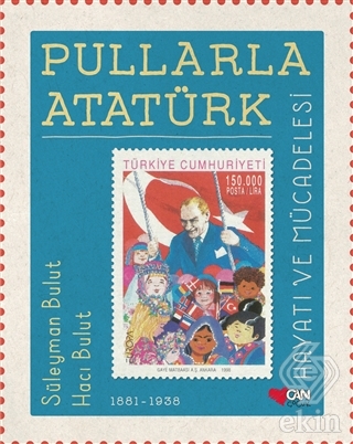 Pullarla Atatürk: Hayatı ve Mücadelesi (1881-1938)