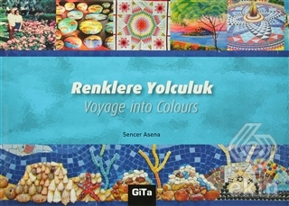 Renklere Yolculuk / Voyage into Colours