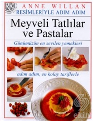 Resimleriyle Adım Adım Meyveli Tatlılar ve Pastala
