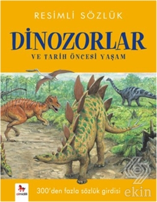 Resimli Sözlük - Dinozorlar ve Tarih Öncesi Yaşam