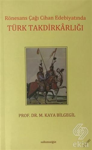Rönesans Çağı Cihan Edebiyatında Türk Takdirkarlığ
