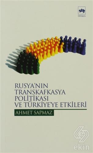 Rusya\'nın Transkafkasya Politikası ve Türkiye\'ye E