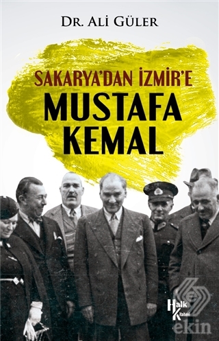 Sakarya\'dan İzmir\'e Mustafa Kemal