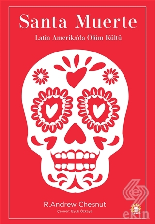 Santa Muerte: Latin Amerika\'da Ölüm Kültü