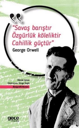 Savaş Barıştır Özgürlük Köleliktir Cahillik Güçtür