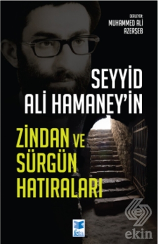 Seyyid Ali Hamaney\'in Zindan ve Sürgün Hatıraları