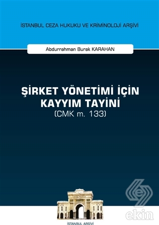 Şirket Yönetimi İçin Kayyım Tayini (CMK m. 133)