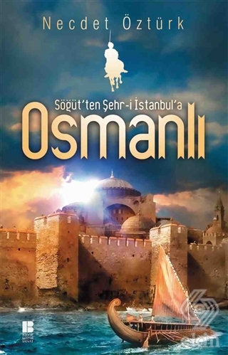 Söğüt\'ten Şehr-i İstanbul\'a Osmanlı