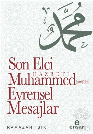 Son Elçi Hazreti Muhammed (sav)\'den Evrensel Mesaj
