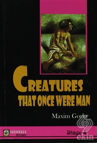 Stage 4 - Creatures That Once Were Man