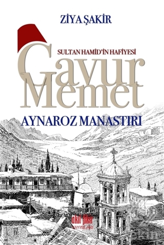 Sultan Hamid\'in Hafiyesi Gavur Memet - Aynaroz Man