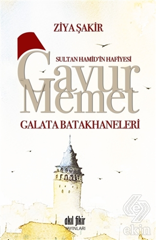 Sultan Hamid\'in Hafiyesi Gavur Memet -Galata Batak