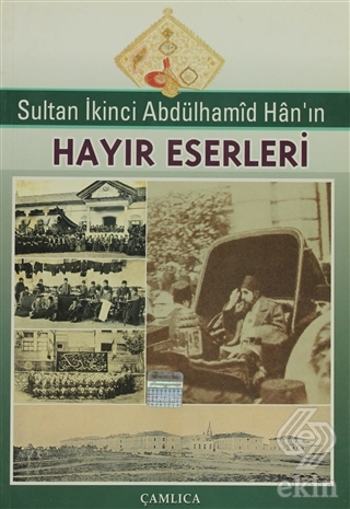 Sultan İkinci Abdülhamid Han\'ın Hayır Eserleri