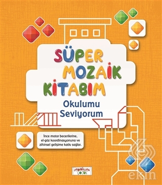 Süper Mozaik Kitabım - Okulumu Seviyorum