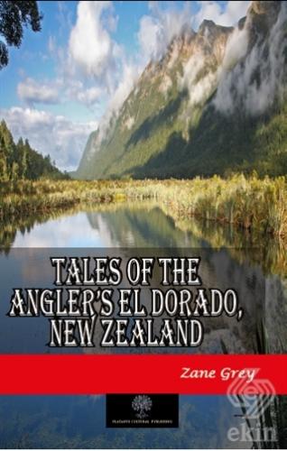 Tales of the Angler\'s El Dorado, New Zealand