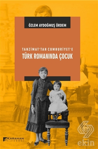 Tanzimat\'tan Cumhuriyet\'e Türk Romanında Çocuk