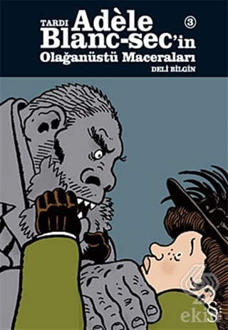 Tardı Adele Blanc-Sec\'in Olağanüstü Maceraları 3:
