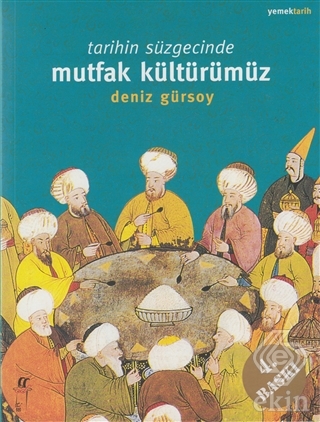 Tarihin Süzgecinde Mutfak Kültürümüz (1. Hamur)