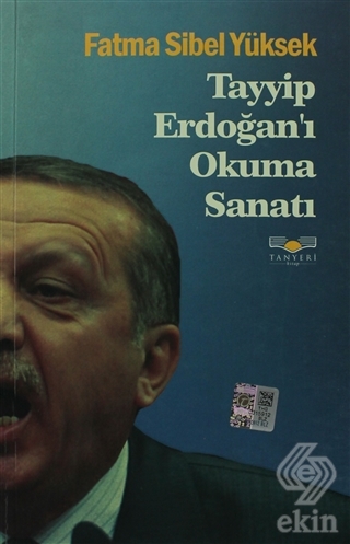 Tayyip Erdoğan\'ı Okuma Sanatı