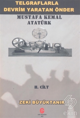 Telgraflarla Devrim Yaratan Önder Mustafa Kemal At