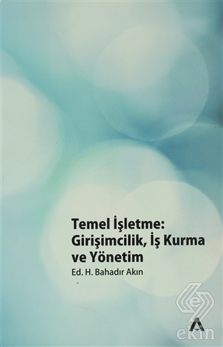 Temel İşletme: Girişimcilik, İş Kurma ve Yönetim