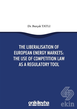 The Liberalisation Of European Energy Markets: The