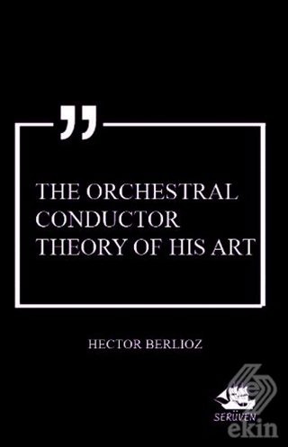 The Orchestral Conductor Theory of His Art