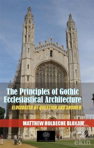 The Principles Of Gothic Ecclesiastical Architectu