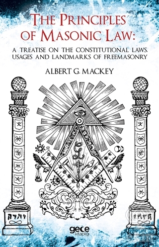 The Principles Of Masonic Law: A Treatise on the C
