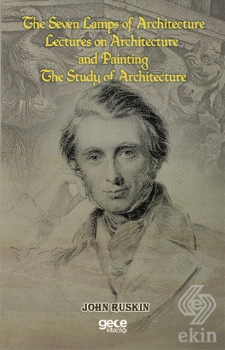 The Seven Lamps of Architecture Lectures on Archi
