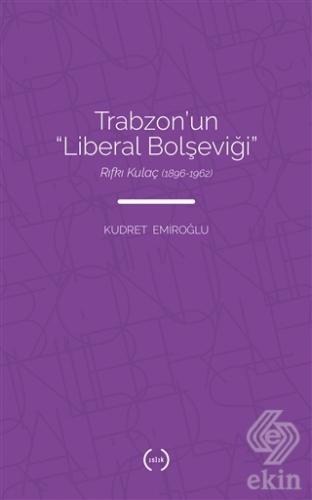 Trabzon\'un Liberal Bolşeviği