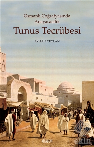 Tunus Tecrübesi - Osmanlı Coğrafyasında Anayasacı