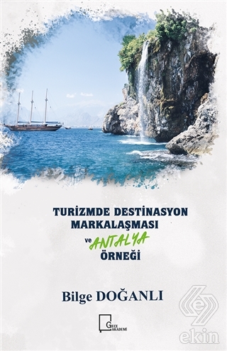 Turizmde Destinasyon Markalaşması ve Antalya Örneğ