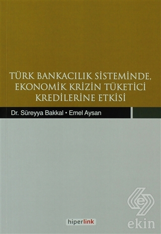 Türk Bankacılık Sisteminde Ekonomik Krizin Tüketic