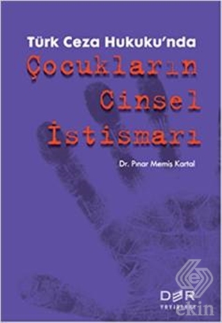 Türk Ceza Hukuku\'nda Çocukların Cinsel İstismarı