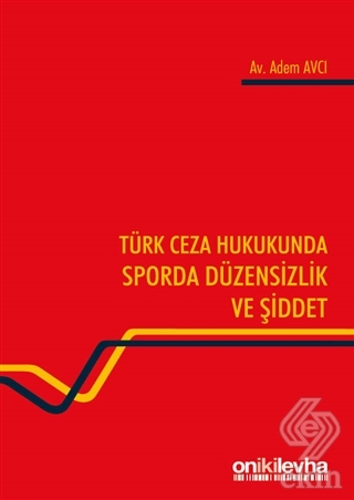 Türk Ceza Hukukunda Sporda Düzensizlik ve Şiddet